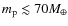 $m_{\rm p} \lesssim 70M_{\oplus}$