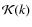 ${{\mathcal{K}}}(k)$
