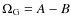 $\Omega_{\rm G}=A-B$