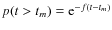$p(t>t_{m}) = {{\rm {e}}}^{-f(t-t_m)}$