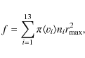 \begin{displaymath}f = \sum_{i=1}^{13}\pi \langle v_i\rangle n_ir_{{{\rm {max}}}}^2,
\end{displaymath}