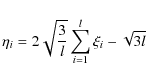 \begin{displaymath}\eta_i =2\sqrt{\frac{3}{l}}\sum_{i=1}^l\xi_i -\sqrt{3l}
\end{displaymath}