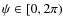 $\psi \in [0,2\pi)$