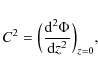 \begin{displaymath}C^2 = \Bigl(\frac{{\rm d}^2\Phi}{{\rm d}z^2}\Bigr)_{z=0},
\end{displaymath}