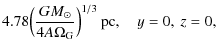 $\displaystyle 4.78\Bigl(\frac{GM_{\odot}}{4A\Omega_{\rm G}}\Bigr)^{1/3}\:{{\rm {pc}}},\quad
y=0,\:z=0,$
