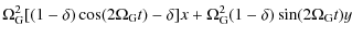 $\displaystyle \Omega_{\rm G}^2 [(1-\delta)\cos(2\Omega_{\rm G} t)-\delta]x + \Omega_{\rm G}^2
(1-\delta)\sin(2\Omega_{\rm G} t)y$