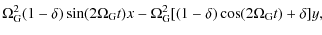 $\displaystyle \Omega_{\rm G}^2 (1-\delta)\sin(2\Omega_{\rm G} t)x -\Omega_{\rm G}^2
[(1-\delta)\cos(2\Omega_{\rm G} t)+\delta]y,$