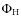 $\Phi_{\rm H}$