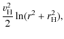 $\displaystyle \frac{v_{\rm H}^2}{2}\ln(r^2+r_{\rm H}^2),$
