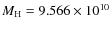 $M_{\rm H} = 9.566 \times 10^{10}$