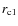 $r_{{\rm c}1}$
