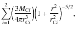 $\displaystyle \sum_{i=1}^2 \Bigl(\frac{3M_{{\rm C}i}}{4\pi
r_{{\rm C}i}^3}\Bigr)\Bigl(1+\frac{r^2}{r_{{\rm C}i}^2}\Bigr)^{-5/2},$