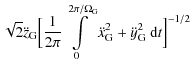$\displaystyle \sqrt{2}\ddot{z}_{\rm G}\Bigl[\frac{1}{2\pi}\int
\limits_0^{2\pi/\Omega_{\rm G}}\ddot{x}_{\rm G}^2+\ddot{y}_{\rm G}^2~{\rm d}t\Bigr]^{-1/2}$
