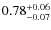 $\rm0.78^{+0.06}_{-0.07}$