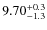 $\rm 9.70^{+0.3}_
{-1.3}$