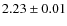 $2.23 \pm 0.01$