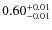 $0.60^{\rm +0.01}_{-0.01}$