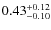 $0.43^{\rm +0.12}_{-0.10}$