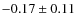 $-0.17\pm0.11$