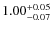 $1.00^{\rm +0.05}_{-0.07}$