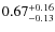 $0.67^{\rm +0.16}_{-0.13}$