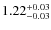 $1.22^{\rm +0.03}_{-0.03}$