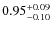 $0.95^{\rm +0.09}_{-0.10}$