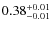 $0.38^{\rm +0.01}_{-0.01}$