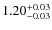 $1.20^{\rm +0.03}_{-0.03}$