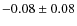 $-0.08\pm0.08$