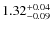 $1.32^{\rm +0.04}_{-0.09}$