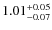 $1.01^{\rm +0.05}_{-0.07}$