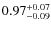 $0.97^{\rm +0.07}_{-0.09}$