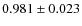 $0.981 \pm 0.023$