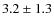 $3.2 \pm 1.3$