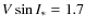 $V \sin I_* = 1.7$