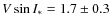 $V \sin I_* = 1.7 \pm 0.3$