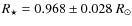 $R_\star = 0.968 \pm 0.028~R_\odot$