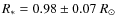 $R_* = 0.98 \pm 0.07~R_\odot$