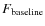 $F_{\rm baseline}$