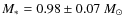 $M_* = 0.98 \pm 0.07~M_\odot$