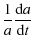 $\displaystyle \frac{1}{a}\frac{{\rm d}a}{{\rm d}t}$