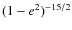 $(1-e^2)^{-{\rm 15}/2}$