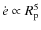 $\dot{e}\propto R_{\rm p}^5$