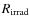 $R_{\rm irrad}$