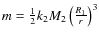 $m=\frac{1}{2}k_2 M_2\left(\frac{R_1}{r}\right)^3$