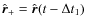 $\hat{\vec r}_+=\hat{\vec r}(t-\Delta t_1)$