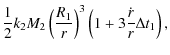 $\displaystyle \frac{1}{2}k_2 M_2 \left(\frac{R_1}{r}\right)^3\left(1+3\frac{\dot{r}}{r}\Delta t_1\right) ,$