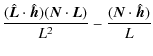 $\displaystyle \frac{({\hat{\vec L}}\cdot{\hat{\vec h}})({\vec N}\cdot{\vec L})}{L^2}-\frac{({\vec N}\cdot{\hat{\vec h}})}{L}$