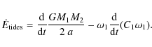 \begin{displaymath}\dot{E}_{{\rm tides}}=\frac{{\rm d}}{{\rm d}t}\frac{GM_1M_2}{2~a}-\omega_1\frac{{\rm d}}{{\rm d}t}(C_1\omega_1).
\end{displaymath}